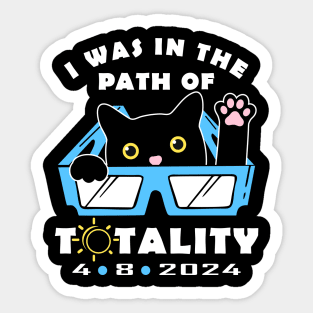 FUNNY, I WAS IN THE PATH OF TOTALITY, TOTAL SOLAR ECLIPSE  4/8/2024 Sticker